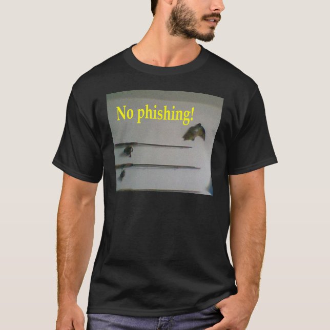 No phishing! T-Shirt (Front)