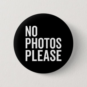 No Photos Please Funny Quote 6 Cm Round Badge