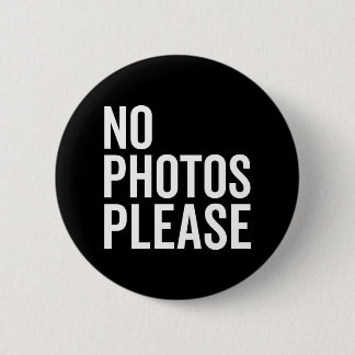 No Photos Please Funny Quote 6 Cm Round Badge