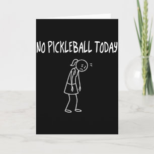 No Pickleball Today Funny Sad Figure Sarcastic Pun Card