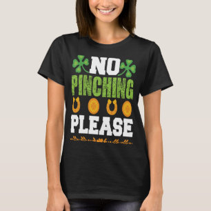 No Pinching Please St. Patrick' Day 1 T-Shirt