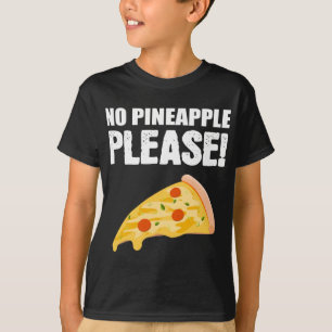 No Pineapple Please Italian or Pizza Lover T-Shirt