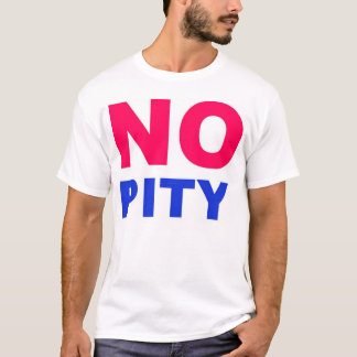 No Pity T-Shirt