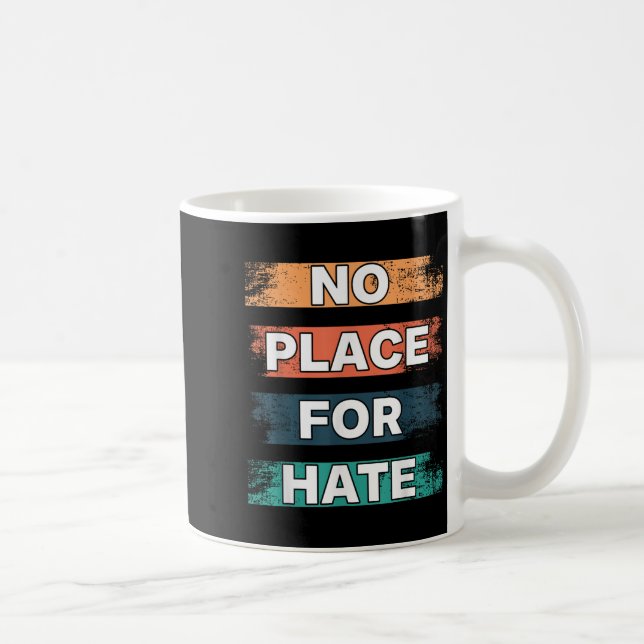 No Place For Hate. Statement Of Peace No Hate. Sit Coffee Mug (Right)