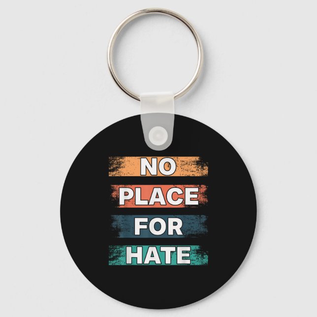 No Place For Hate. Statement Of Peace No Hate. Sit Key Ring (Front)