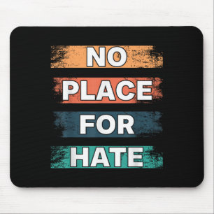 No Place For Hate. Statement Of Peace No Hate. Sit Mouse Mat
