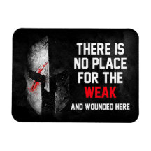 No Place For the Weak and Wounded Here