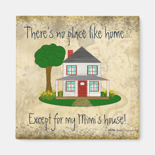 No Place Like Home Except My Mimi's House Magnet