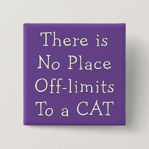 No Place Off-limits To a CAT     15 Cm Square Badge