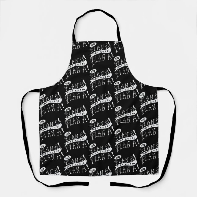 No Plan B Not Even Plan A Apron (Front)