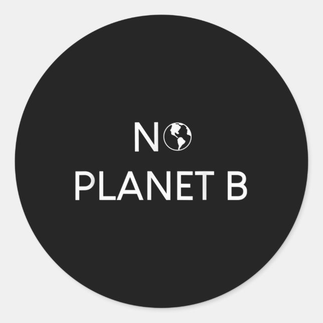No Planet B Environmental Protection  Classic Round Sticker (Front)
