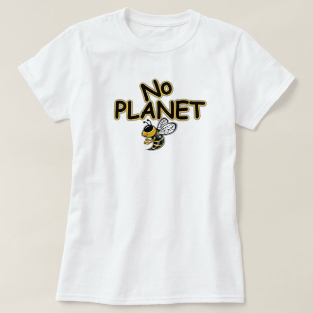 NO PLANET BEE T-Shirt (Design Front)