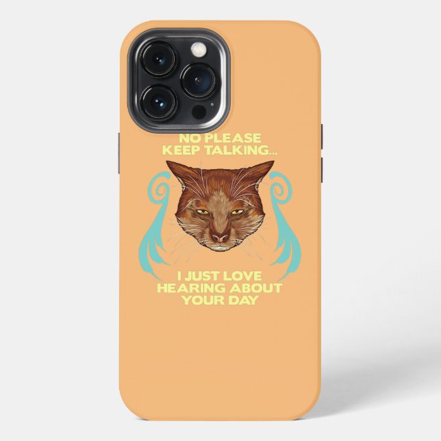 No Please Keep Talking I Love Hearing About Your iPhone Case (Back)