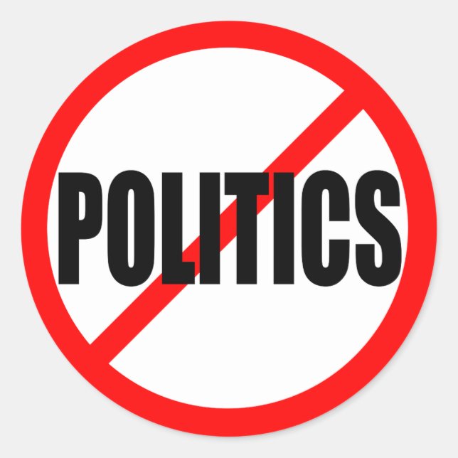 “NO POLITICS” CLASSIC ROUND STICKER (Front)