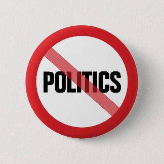 No Politics - No Political Discussions Allowed 6 Cm Round Badge