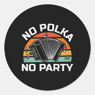 No Polka No Py Accordions Player Musician Classic Round Sticker