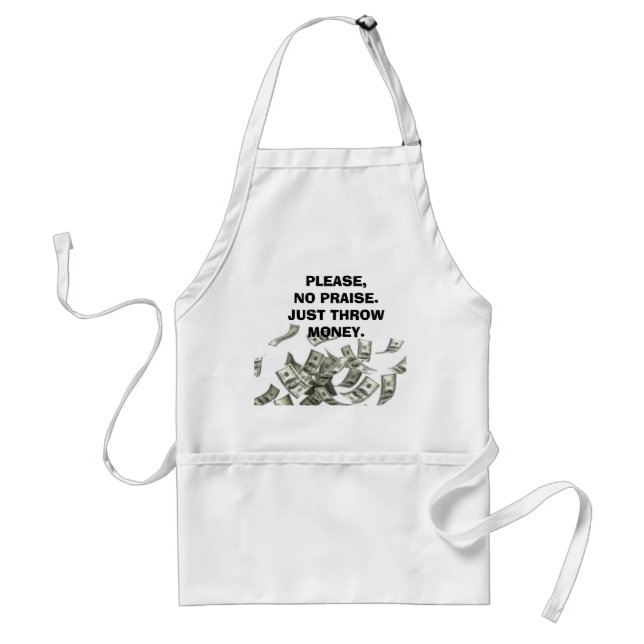 No Praise, Throw Money. Standard Apron (Front)