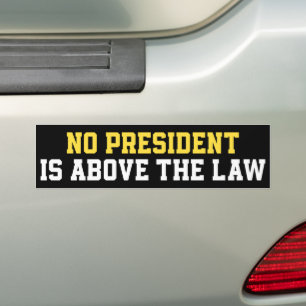 No President Is Above The Law Bumper Sticker