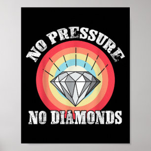 No Pressure No Diamonds Graphic Tee For Women And  Poster