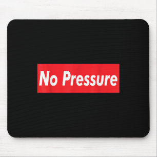 No Pressure Slogan Graphic Street Style Quote Gym Mouse Mat