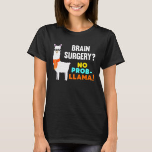 No Prob Llama Brain Surgery Survivor Recovery Get T-Shirt