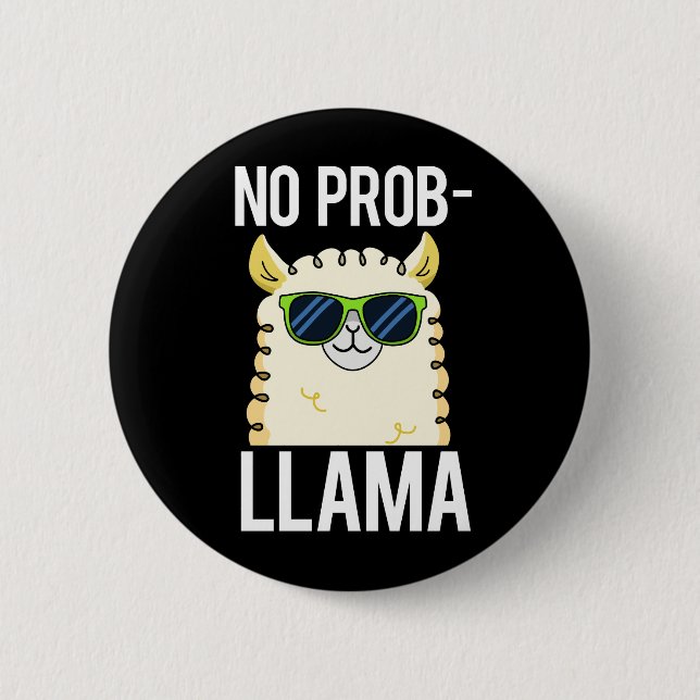 No-Prob-Llama Funny Cool Llama Pun Dark BG 6 Cm Round Badge (Front)