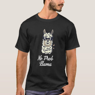No Prob Llama - Funny Llama Alpaca Lovers T-Shirt