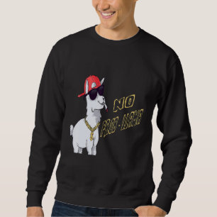 No Prob llama Lama Alpaca Problama Lamas Cute Prob Sweatshirt