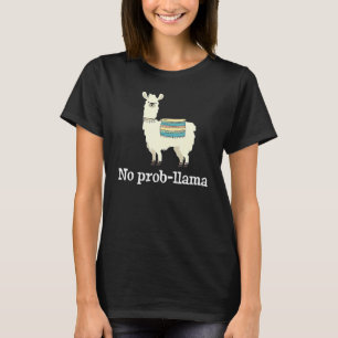No Prob Llama  Llama Alpaca T-Shirt