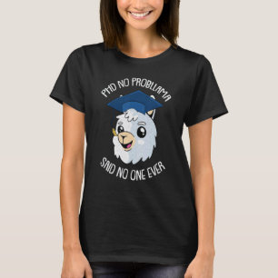 No Prob Llama Phd Ph D Student Candidate To T-Shirt