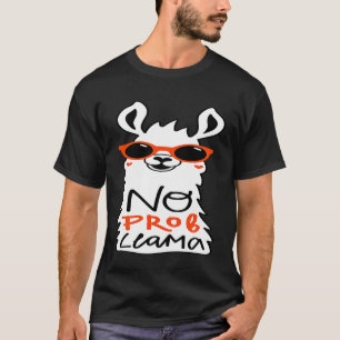 No Prob Llama Quote Llamas Alpacas Lover T-Shirt