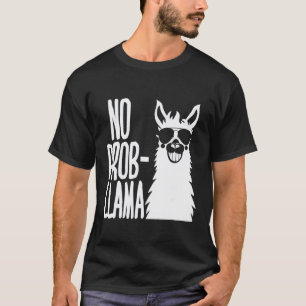 No Prob-Llama T- T-Shirt