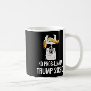 No Prob Llama Trump Great President Election Gift Coffee Mug