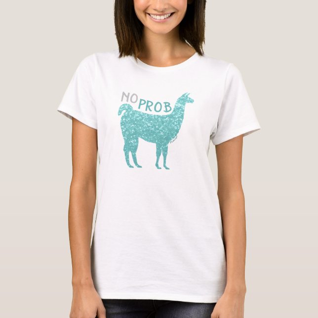 No Prob Llama Turquoise glitter Sparkles T-Shirt (Front)