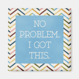 No Problem. I Got This. Square Magnet. Magnet