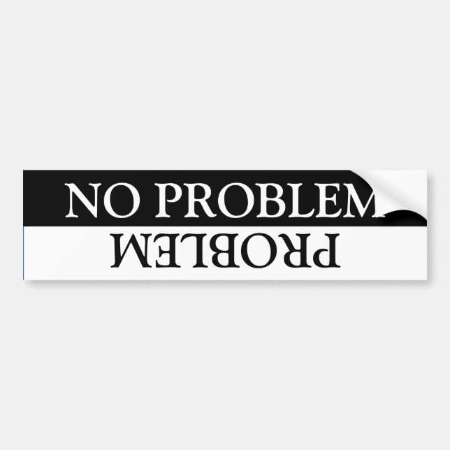 No Problem/Problem Bumper Sticker (Front)