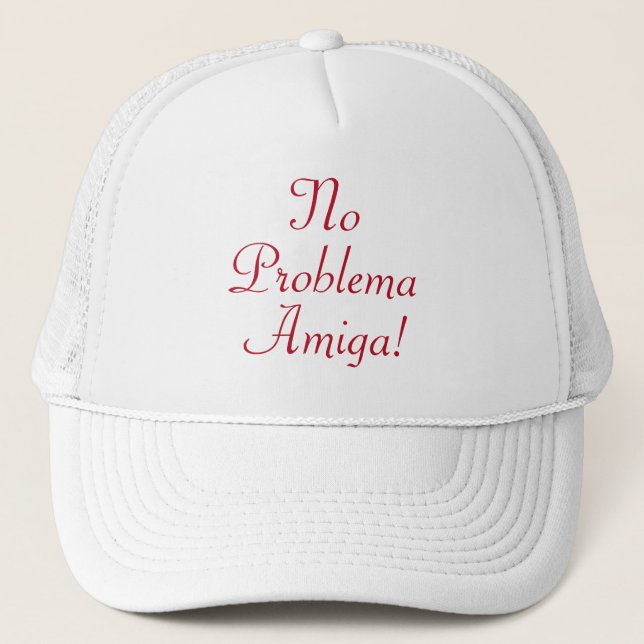 No Problema Amiga Spanish Quote Trucker Hat (Front)