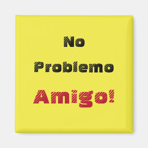 No Problemo Amigo No Problem Friend in Spanish Magnet