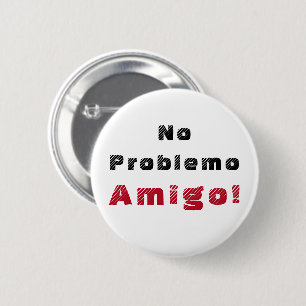 No Problemo Amigo Spanish Quote 6 Cm Round Badge