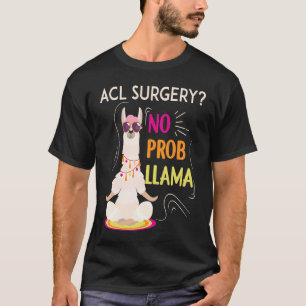 No Probllama Knee Replacement ACL Surgery Recovery T-Shirt
