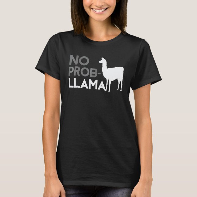 No Probllama No Prob LLama Lama No Problem T-Shirt (Front)