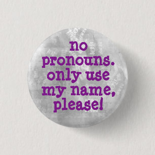 No Pronouns/Name Only Please 3 Cm Round Badge