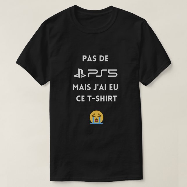 No PS5 but I got this t-shirt Classic (Design Front)