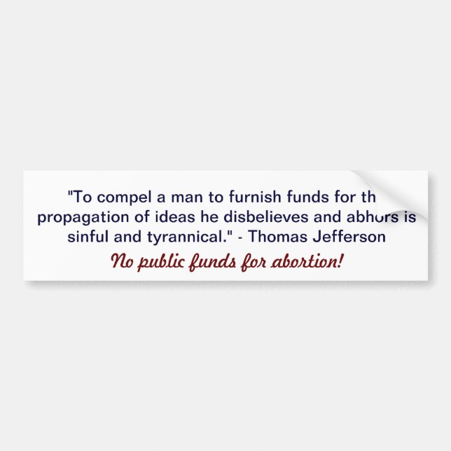 "No public funds for abortion" bumper sticker (Front)