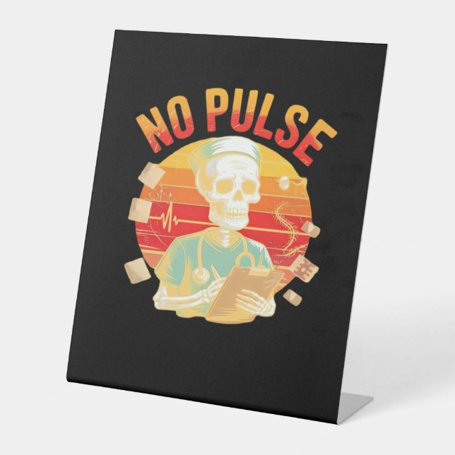 No Pulse Skeleton Nurse Funny Medical Halloween Pa Pedestal Sign (Front)