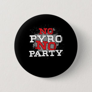 No Pyro No Party Firework Firecracker Newyear Gift 6 Cm Round Badge