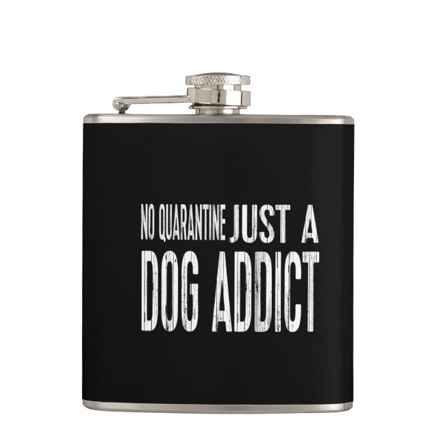 No Quarantine Just A Dog Addict [dark tone] Two-To Hip Flask (Front)