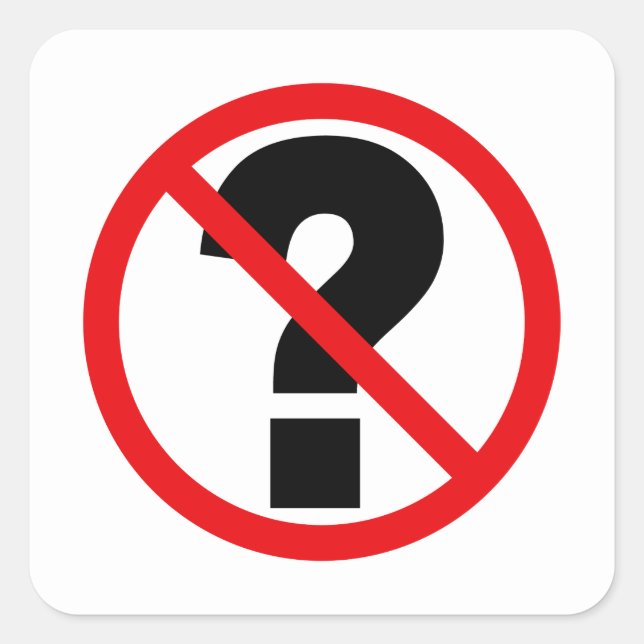 No Questions Square Sticker (Front)