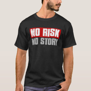 NO R SK NO STORY Motivating Bold Inspiring T-Shirt