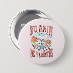 No Rain No Flower 7.5 Cm Round Badge